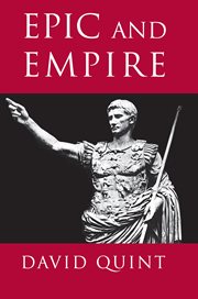 Epic and empire : politics and generic form from Virgil to Milton cover image