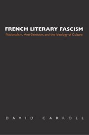 French literary fascism : nationalism, anti-Semitism, and the ideology of culture cover image
