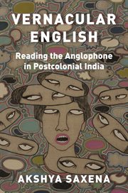 Vernacular English : reading theAnglophone in postcolonial India cover image