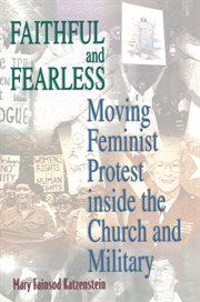 Faithful and fearless : moving feminist protest inside the church and military cover image
