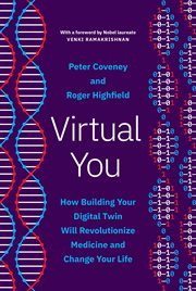 Virtual You : How Building Your Digital Twin Will Revolutionize Medicine and Change Your Life cover image