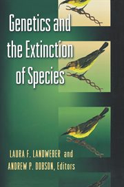 Genetics and the Extinction of Species : DNA and the Conservation of Biodiversity cover image