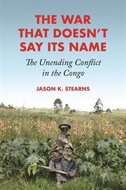 The war that doesn't say its name : theunending conflict in the Congo cover image