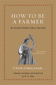 How to be a farmer : an ancient guide to life on the land cover image