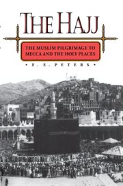 The Hajj : the Muslim Pilgrimage to Mecca and the Holy Places cover image