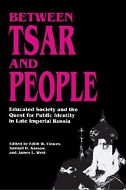 Between Tsar and People : Educated Society and the Quest for Public Identity in Late Imperial Russia cover image