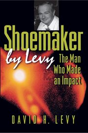 Shoemaker by Levy : the man who made an impact cover image