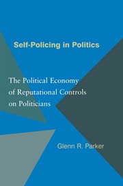 Self : Policing in Politics. The Political Economy of Reputational Controls on Politicians cover image