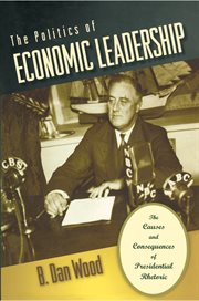 The politics of economic leadership : the causes and consequences of presidential rhetoric cover image