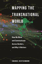 Mapping the transnational world : how wemove and communicate across borders, and why it matters cover image