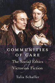 Communities of care : the social ethics of Victorian fiction cover image