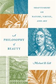 A Philosophy of Beauty : Shaftesbury on Nature, Virtue, and Art cover image