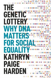 The genetic lottery : why DNA matters for social equality cover image