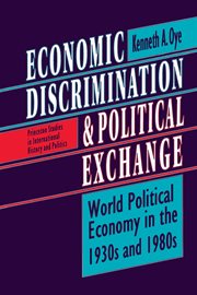 Economic discrimination and political exchange : world political economy in the 1930s and 1980s cover image