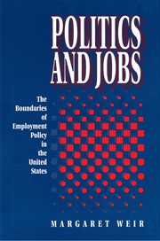 Politics and Jobs : The Boundaries of Employment Policy in the United States cover image
