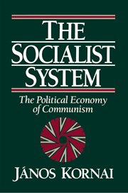 The Socialist System : The Political Economy of Communism cover image
