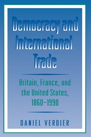 Democracy and International Trade : Britain, France, and the United States, 1860-1990 cover image
