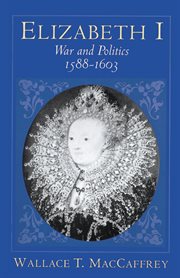 Elizabeth I : War and Politics, 1588-1603 cover image