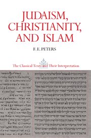 Judaism, Christianity, and Islam: The Classical Texts and Their Interpretation, Volume II : The Word and the Law and the People of God cover image