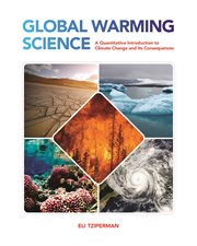Global Warming Science : A Quantitative Introduction to Climate Change and Its Consequences cover image