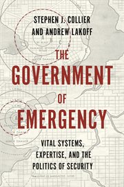 The government of emergency : Vital systems, expertise, and thepolitics of security cover image