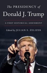 The presidency of Donald J. Trump : a first historical assessment cover image