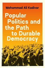 Popular Politics and the Path to Durable Democracy : Princeton Studies in Global and Comparative Sociology cover image