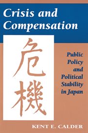 Crisis and Compensation : Public Policy and Political Stability in Japan cover image