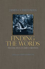 Finding the Words : The Education of James O. Freedman cover image