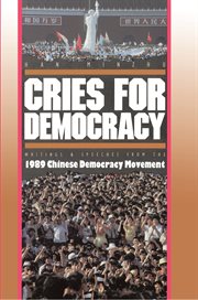 Cries for Democracy : Writings and Speeches from the Chinese Democracy Movement cover image