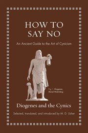 How to Say No : An Ancient Guide to the Art of Cynicism. Ancient Wisdom for Modern Readers cover image