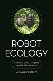 Robot Ecology : Constraint-Based Design for Long-Duration Autonomy cover image