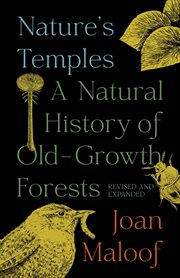 Nature's Temples : A Natural History of Old-Growth Forests Revised and Expanded cover image