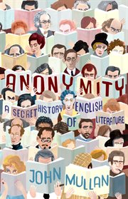 Anonymity : a secret history of English literature cover image