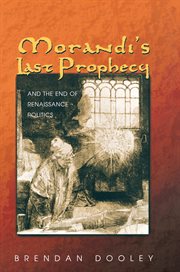 Morandi's Last Prophecy and the End of Renaissance Politics cover image