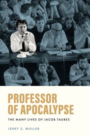 Professor of Apocalypse : The Many Lives of Jacob Taubes cover image