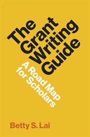 The Grant Writing Guide : A Road Map for Scholars. Skills for Scholars cover image