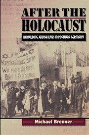 After the Holocaust : rebuilding Jewish lives in postwar Germany cover image