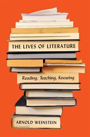 The lives of literature : reading, teaching, knowing cover image