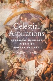 Celestial aspirations : classical impulses in British poetry and art cover image
