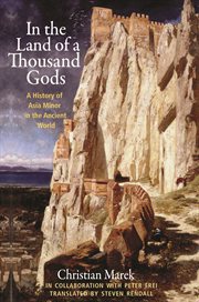 In the land of a thousand gods : a history of Asia Minor in the ancient world cover image