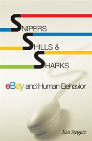 Snipers, shills, & sharks : eBay and human behavior cover image