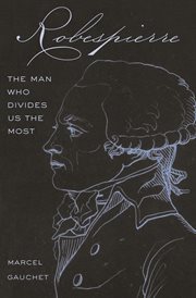 Robespierre : the man who divides us the most cover image