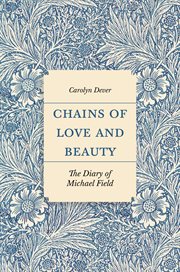 Chains of love and beauty : the diary of Michael Field cover image
