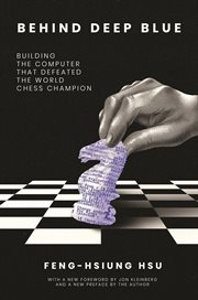 Behind Deep Blue : Building the Computer That Defeated the World Chess Champion cover image