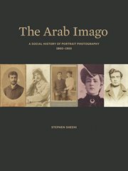 The Arab imago : a social history of portrait photography, 1860-1910 cover image