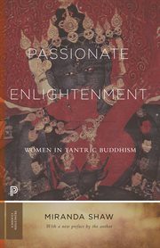 Passionate Enlightenment : Women in Tantric Buddhism. Princeton Classics cover image