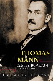 Thomas Mann : Life as a Work of Art. A Biography cover image