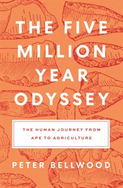 The Five : Million. Year Odyssey. The Human Journey from Ape to Agriculture cover image