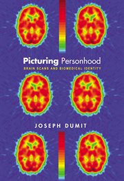 Picturing personhood : brain scans and biomedical identity cover image